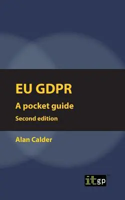 EU GDPR (européen) Deuxième édition : Guide de poche - EU GDPR (European) Second edition: Pocket guide