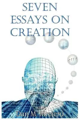 Sept essais sur la création - Seven Essays on Creation