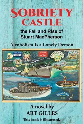 Sobriety Castle, la chute et l'ascension de Stuart MacPherson : L'alcoolisme est un démon solitaire - Sobriety Castle the Fall and Rise of Stuart MacPherson: Alcoholism Is a Lonely Demon