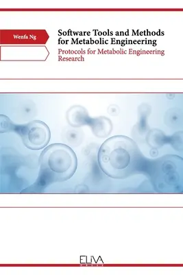 Outils logiciels et méthodes pour l'ingénierie métabolique : Protocoles pour la recherche en génie métabolique - Software Tools and Methods for Metabolic Engineering: Protocols for Metabolic Engineering Research