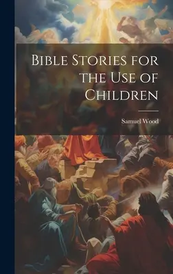 Histoires bibliques à l'usage des enfants - Bible Stories for the Use of Children