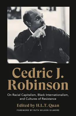 Cedric J. Robinson : Sur le capitalisme racial, l'internationalisme noir et les cultures de résistance - Cedric J. Robinson: On Racial Capitalism, Black Internationalism, and Cultures of Resistance