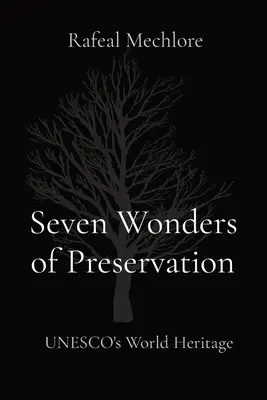 Les sept merveilles de la préservation : Le patrimoine mondial de l'UNESCO - Seven Wonders of Preservation: UNESCO's World Heritage