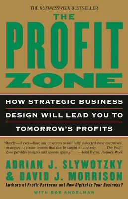 La zone de profit : comment la conception stratégique de l'entreprise vous mènera aux profits de demain - The Profit Zone: How Strategic Business Design Will Lead You to Tomorrow's Profits