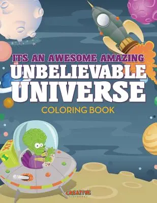 Le livre de coloriage de l'univers est génial et incroyable. - Its An Awesome Amazing Unbelievable Universe Coloring Book