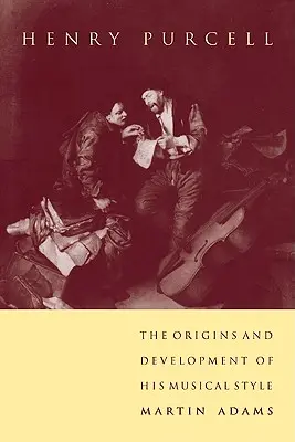 Henry Purcell : Les origines et le développement de son style musical - Henry Purcell: The Origins and Development of His Musical Style