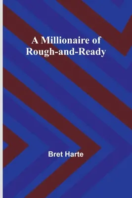 Un millionnaire de Rough-and-Ready - A Millionaire of Rough-and-Ready