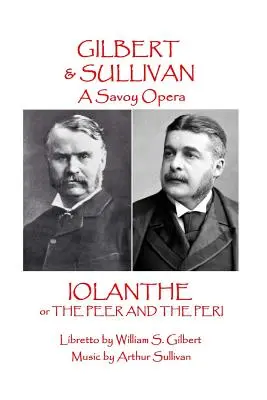 W.S. Gilbert & Arthur Sullivan - Iolanthe : ou Le Pair et le Péri - W.S. Gilbert & Arthur Sullivan - Iolanthe: or The Peer and the Peri