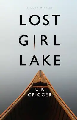 Le lac de la fille perdue : Un roman d'amour et de mystère - Lost Girl Lake: A Cozy Mystery Novel