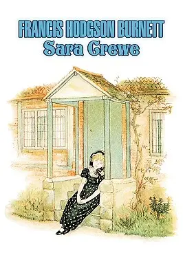 Sara Crewe par Frances Hodgson Burnett, Fiction juvénile, Classiques, Famille - Sara Crewe by Frances Hodgson Burnett, Juvenile Fiction, Classics, Family