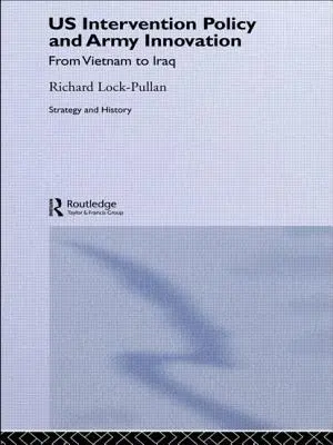 La politique d'intervention américaine et l'innovation dans l'armée : Du Vietnam à l'Irak - US Intervention Policy and Army Innovation: From Vietnam to Iraq
