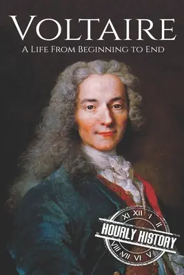 Voltaire : Une vie, du début à la fin - Voltaire: A Life from Beginning to End