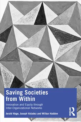 Sauver les sociétés de l'intérieur : Innovation et équité à travers les réseaux inter-organisationnels - Saving Societies from Within: Innovation and Equity Through Inter-Organizational Networks