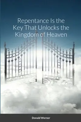 Le repentir est la clé qui ouvre le royaume des cieux - Repentance Is the Key That Unlocks the Kingdom of Heaven