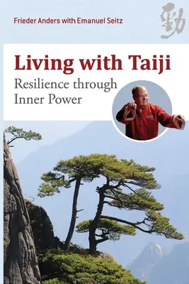 Vivre avec le Taiji : La résilience par le pouvoir intérieur - Living with Taiji: Resilience Through Inner Power