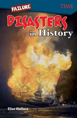 Échec : Les catastrophes dans l'histoire : Les catastrophes dans l'histoire - Failure: Disasters In History: Disasters In History