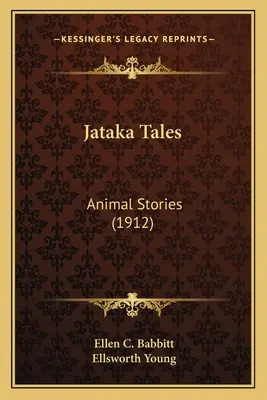 Contes Jataka : Histoires d'animaux (1912) - Jataka Tales: Animal Stories (1912)