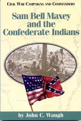 Sam Bell Maxey et les Indiens confédérés - Sam Bell Maxey and the Confederate Indians