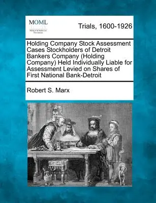 Les actionnaires de la Detroit Bankers Company (Holding Company) jugés individuellement responsables de la cotisation prélevée sur Sha - Holding Company Stock Assessment Cases Stockholders of Detroit Bankers Company (Holding Company) Held Individually Liable for Assessment Levied on Sha