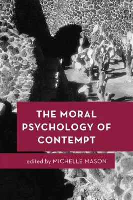 La psychologie morale du mépris - The Moral Psychology of Contempt