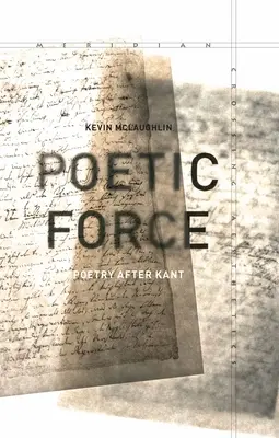 La force poétique : La poésie après Kant - Poetic Force: Poetry After Kant