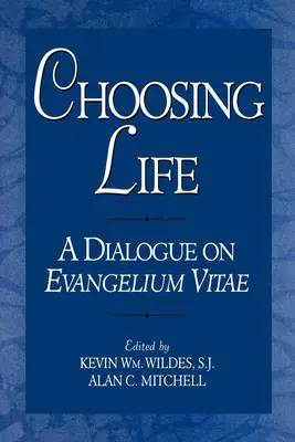 Choisir la vie : Un dialogue sur Evangelium Vitae - Choosing Life: A Dialogue on Evangelium Vitae