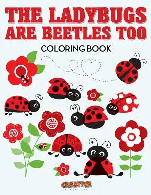 Les coccinelles sont aussi des scarabées - Livre à colorier - The Ladybugs Are Beetles Too Coloring Book