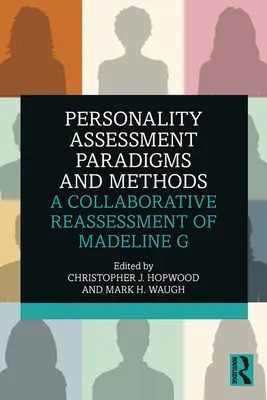 Paradigmes et méthodes d'évaluation de la personnalité : Une réévaluation collaborative de Madeline G - Personality Assessment Paradigms and Methods: A Collaborative Reassessment of Madeline G