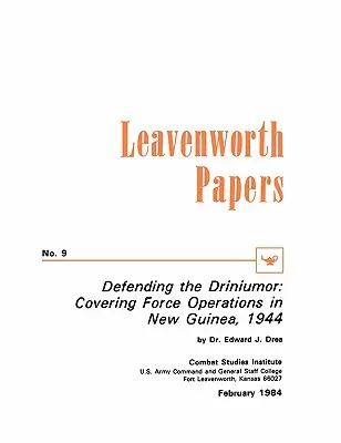 La défense du Driniumor : Les opérations de la force de couverture en Nouvelle-Guinée, 1944 - Defending the Driniumor: Covering Force Operations in the New Guinea, 1944