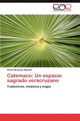 Catemaco : Un Espacio Sagrado Veracruzano (en anglais) - Catemaco: Un Espacio Sagrado Veracruzano