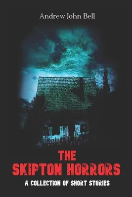 Les horreurs de Skipton : Un recueil de nouvelles - The Skipton Horrors: A Collection of Short Stories