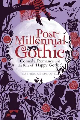 Le gothique post-millénaire : Comédie, romantisme et émergence du gothique heureux - Post-Millennial Gothic: Comedy, Romance and the Rise of Happy Gothic