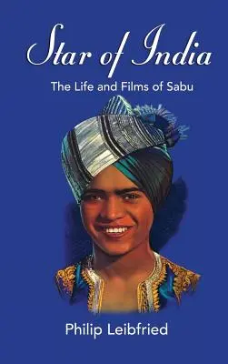 Star of India : La vie et les films de Sabu (hardback) - Star of India: The Life and Films of Sabu (hardback)