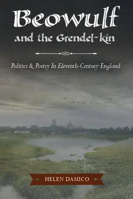 Beowulf et le Grendel-Kin : Politique et poésie dans l'Angleterre du XIe siècle - Beowulf and the Grendel-Kin: Politics and Poetry in Eleventh-Century England