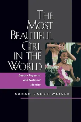La plus belle fille du monde : Concours de beauté et identité nationale - The Most Beautiful Girl in the World: Beauty Pageants and National Identity