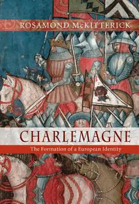 Charlemagne : la formation d'une identité européenne - Charlemagne: The Formation of a European Identity