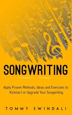 L'écriture de chansons : Le guide de la production musicale pour les producteurs de musique. - Songwriting: Apply Proven Methods, Ideas and Exercises to Kickstart or Upgrade Your Songwriting