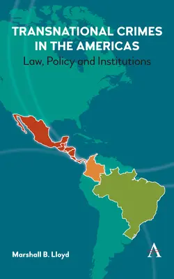 Crimes transnationaux dans les Amériques : Droit, politique et institutions - Transnational Crimes in the Americas: Law, Policy and Institutions