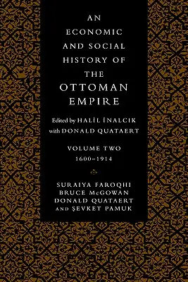 Histoire économique et sociale de l'Empire ottoman : Volume 2 - An Economic and Social History of the Ottoman Empire: Volume 2