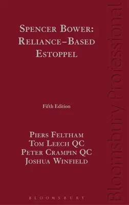 Spencer Bower : L'irrecevabilité fondée sur la confiance : Le droit de l'irrecevabilité fondée sur la confiance et les doctrines connexes - Spencer Bower: Reliance-Based Estoppel: The Law of Reliance-Based Estoppel and Related Doctrines