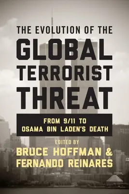 L'évolution de la menace terroriste mondiale : Du 11 septembre à la mort d'Oussama Ben Laden - The Evolution of the Global Terrorist Threat: From 9/11 to Osama Bin Laden's Death