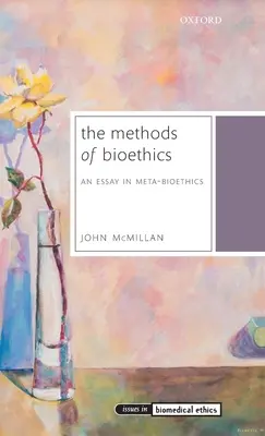 Les méthodes de la bioéthique : Un essai de méta-bioéthique - The Methods of Bioethics: An Essay in Meta-Bioethics