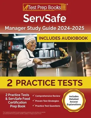 ServSafe Manager Study Guide 2024-2025 : 2 Practice Tests and ServSafe Food Certification Prep Book [Includes Detailed Answer Explanations] (Guide d'étude du manager ServSafe 2024-2025 : 2 tests pratiques et livre de préparation à la certification alimentaire ServSafe) - ServSafe Manager Study Guide 2024-2025: 2 Practice Tests and ServSafe Food Certification Prep Book [Includes Detailed Answer Explanations]