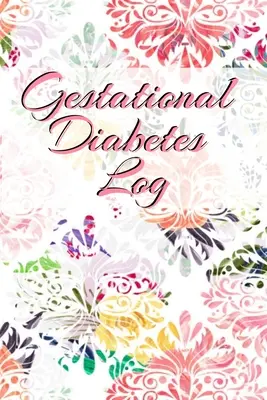 Gestational Diabetes Log : Journal de glycémie diabétique portable 6in x 9in avec enregistrement quotidien de la glycémie, suivi et notes - Gestational Diabetes Log: Diabetic Glucose Portable 6in x 9in Blood Sugar Logbook With Daily Blood Sugar Records Tracker & Notes