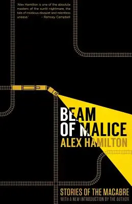 Le rayon de la malice : Quinze histoires courtes et sombres - Beam of Malice: Fifteen Short, Dark Stories