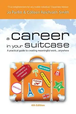 Une carrière dans votre valise - Un guide pratique pour créer un travail intéressant... N'importe où - A Career in Your Suitcase - A Practical Guide to Creating Meaningful Work... Anywhere