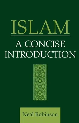 L'Islam : Une introduction concise - Islam: A Concise Introduction