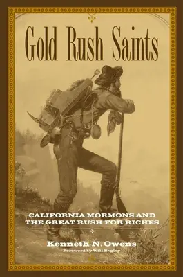 Gold Rush Saints, 7 : Les mormons californiens et la grande ruée vers les richesses - Gold Rush Saints, 7: California Mormons and the Great Rush for Riches