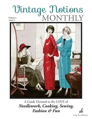 Vintage Notions Monthly - Numéro 9 : Un guide consacré à l'amour des travaux d'aiguille, de la cuisine, de la couture, de la mode et du plaisir - Vintage Notions Monthly - Issue 9: A Guide Devoted to the Love of Needlework, Cooking, Sewing, Fasion & Fun