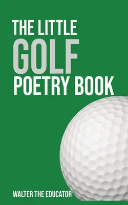 Le petit livre de poésie sur le golf - The Little Golf Poetry Book